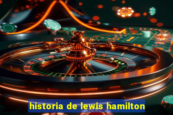 historia de lewis hamilton